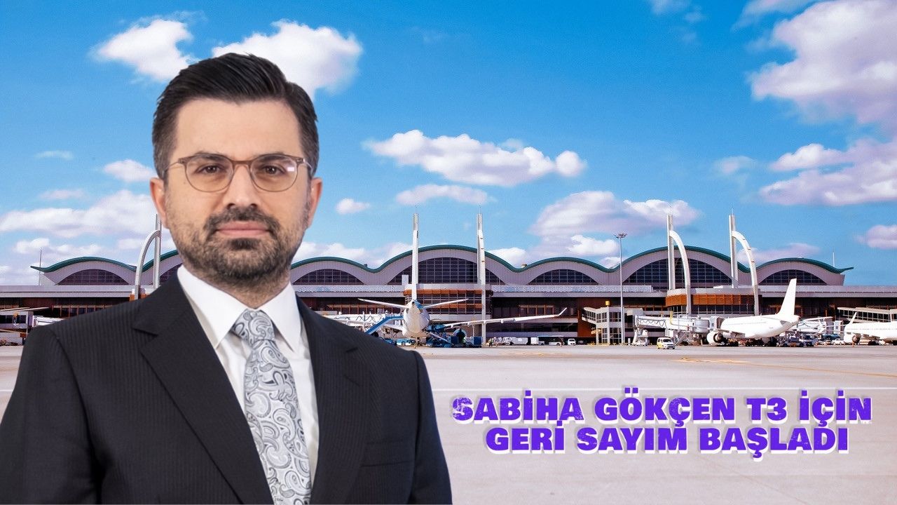 SABİHA GÖKÇEN T3 İÇİN GERİ SAYIM BAŞLADI SABİHA GÖKÇEN T3 İÇİN GERİ SAYIM BAŞLADI 1 Şubat 2026