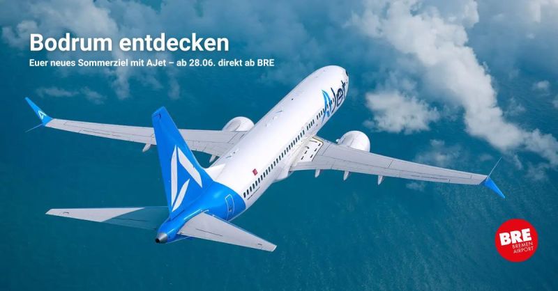 BREMEN–BODRUM HATTINA YENİ UÇUŞ: AJET YAZ 2026’DA GÖKYÜZÜNDE bremen