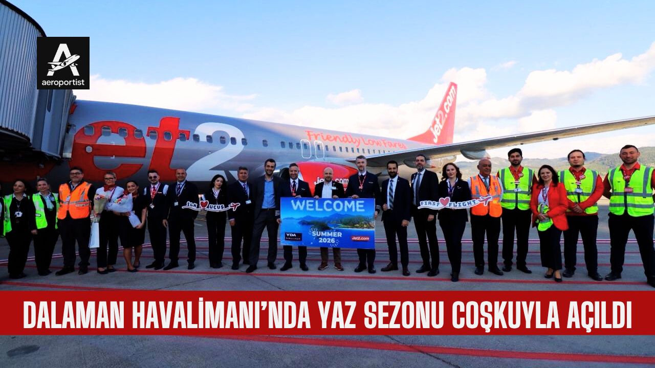 DALAMAN HAVALİMANI’NDA YAZ SEZONU COŞKUYLA AÇILDI 23 Mart 2026
