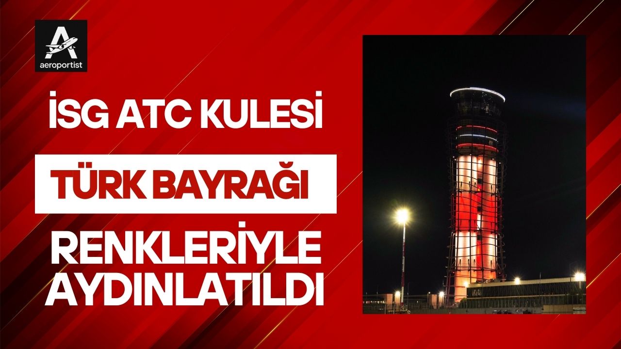 İSG ATC KULESİ, TÜRK BAYRAĞI RENKLERİYLE AYDINLATILDI 18 Mart 2026
