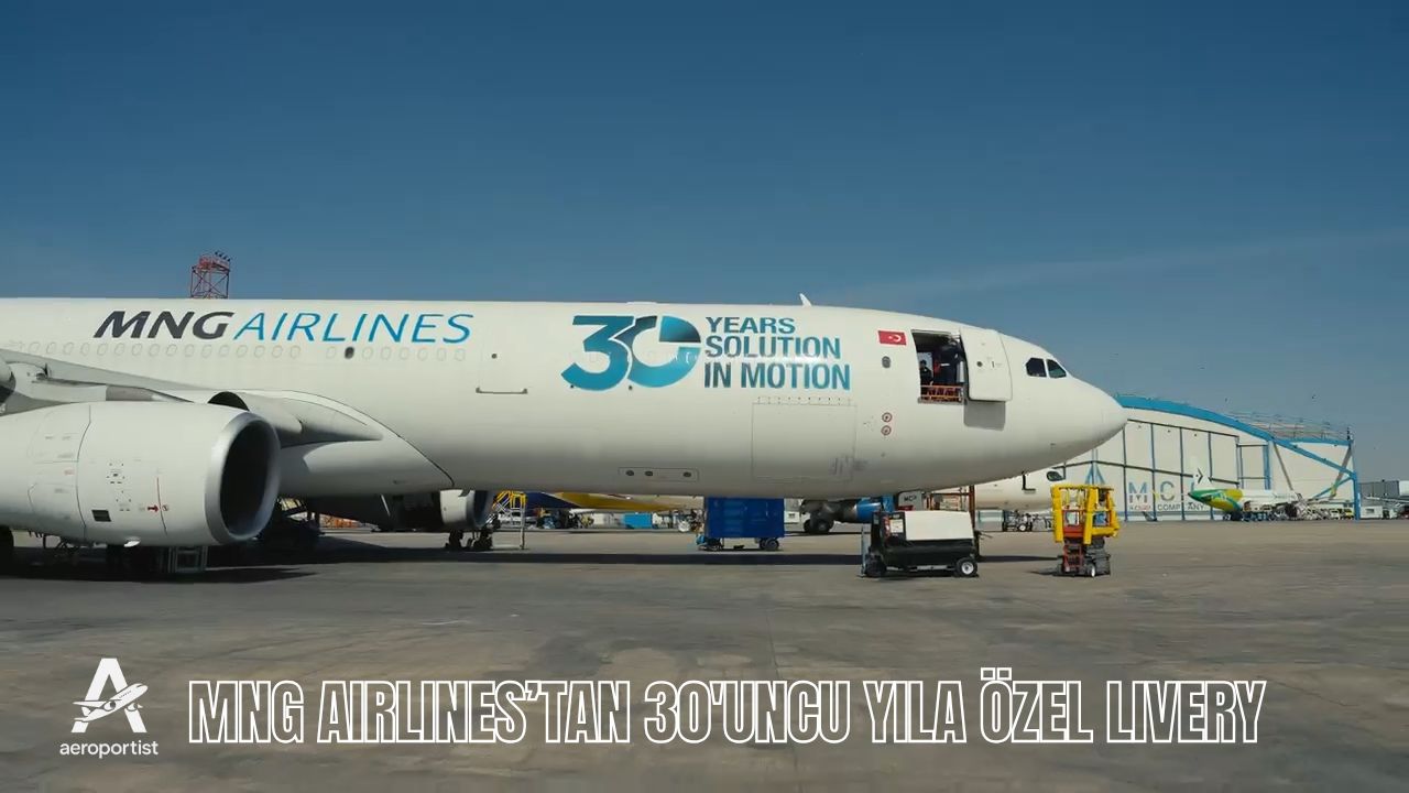 MNG AIRLINES’TAN 30'UNCU YILA ÖZEL LIVERY 27 Mart 2026
