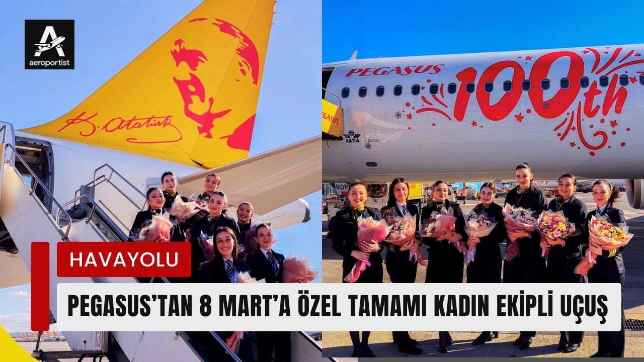 PEGASUS’TAN 8 MART’A ÖZEL TAMAMI KADIN EKİPLİ UÇUŞ