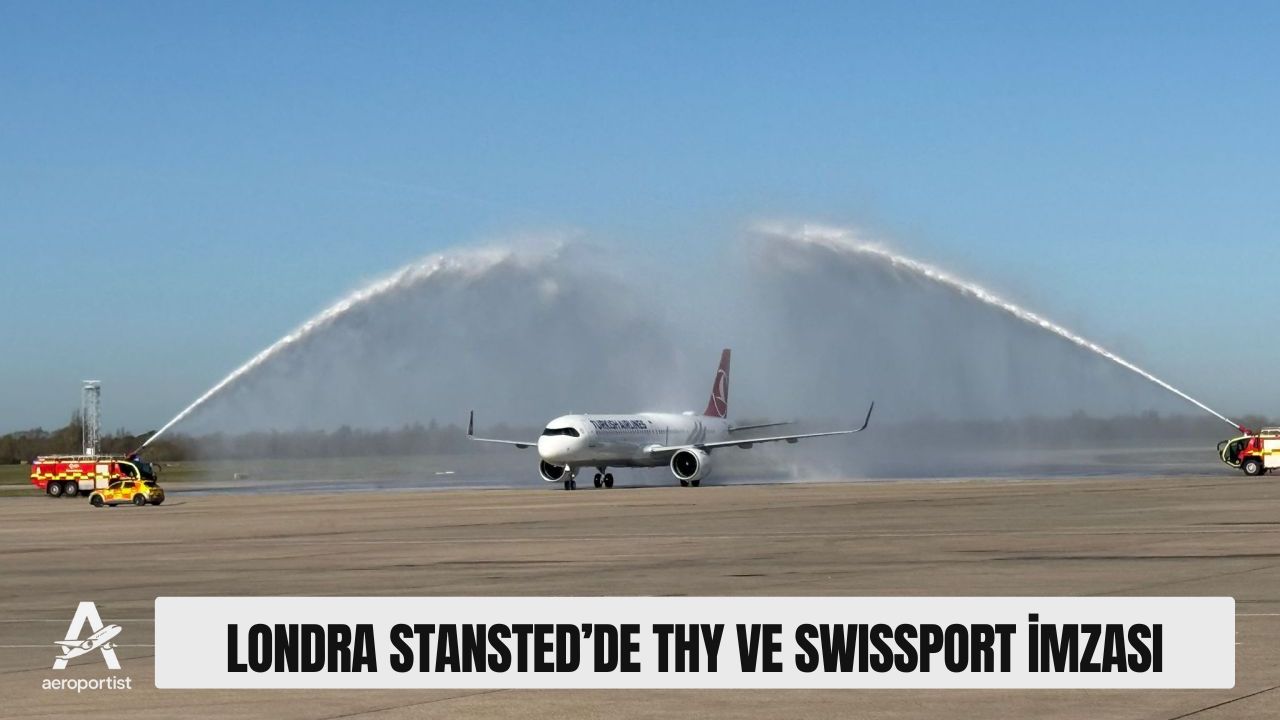 THY VE SWISSPORT ORTAKLIĞI LONDRA STANSTED’DE 28 Mart 2026
