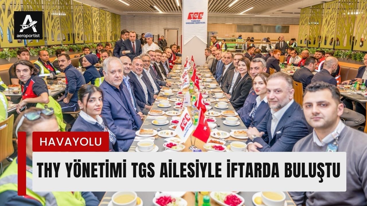 THY YÖNETİMİ TGS AİLESİYLE İFTARDA BULUŞTU