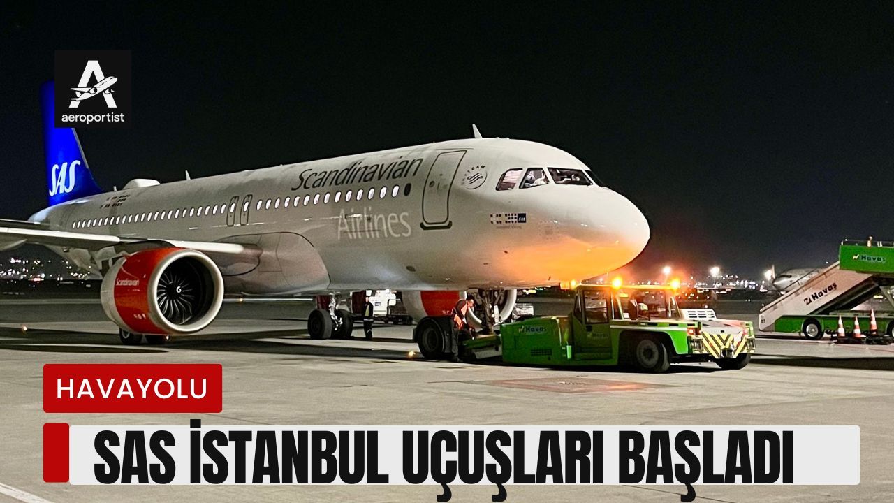 İstanbul Havalimanı’NDA Yeni Oyuncu: SAS İstanbul Uçuşları Başladı