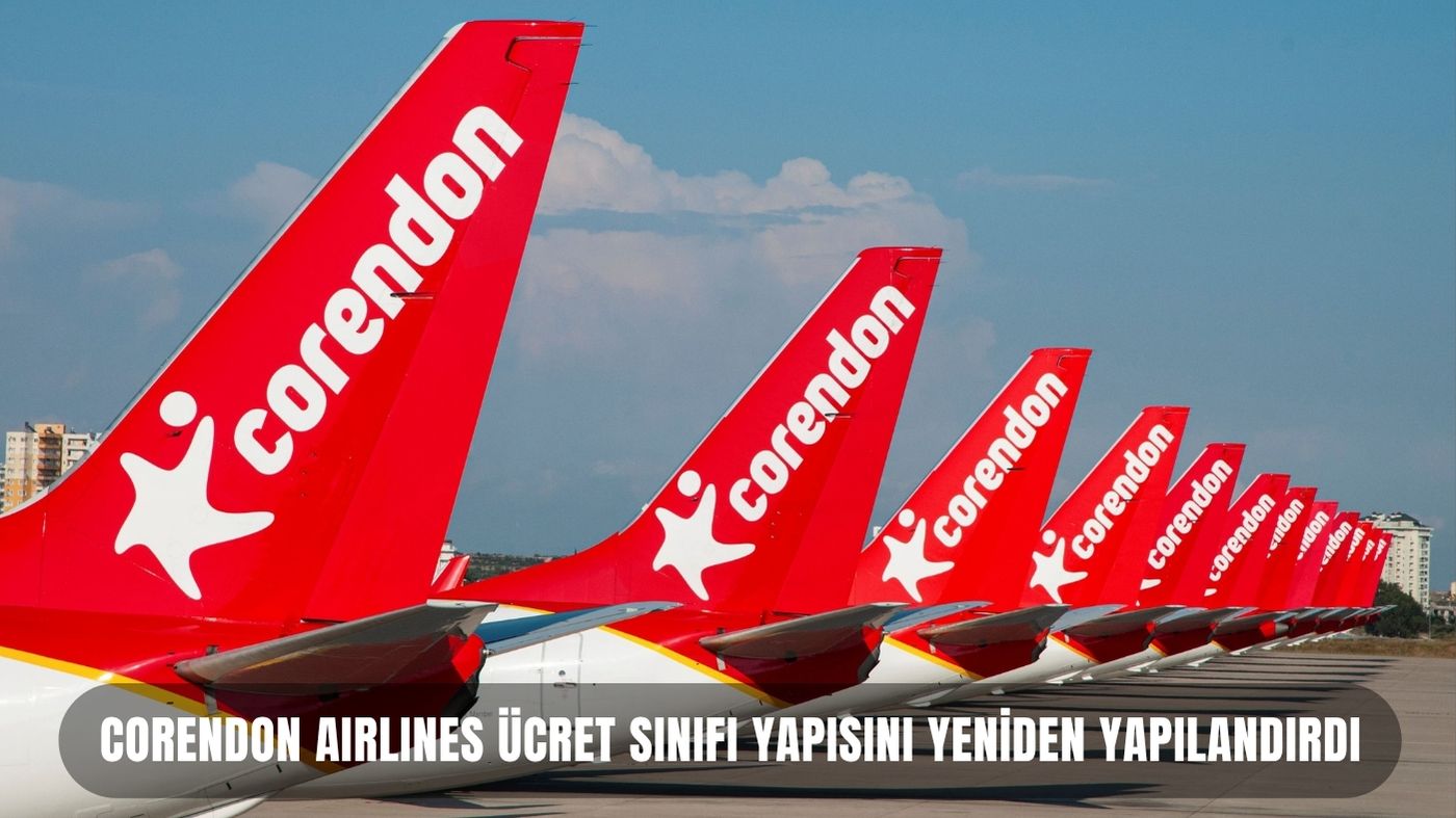 Corendon Airlines ücret sınıfı yapısını yeniden yapılandırdı