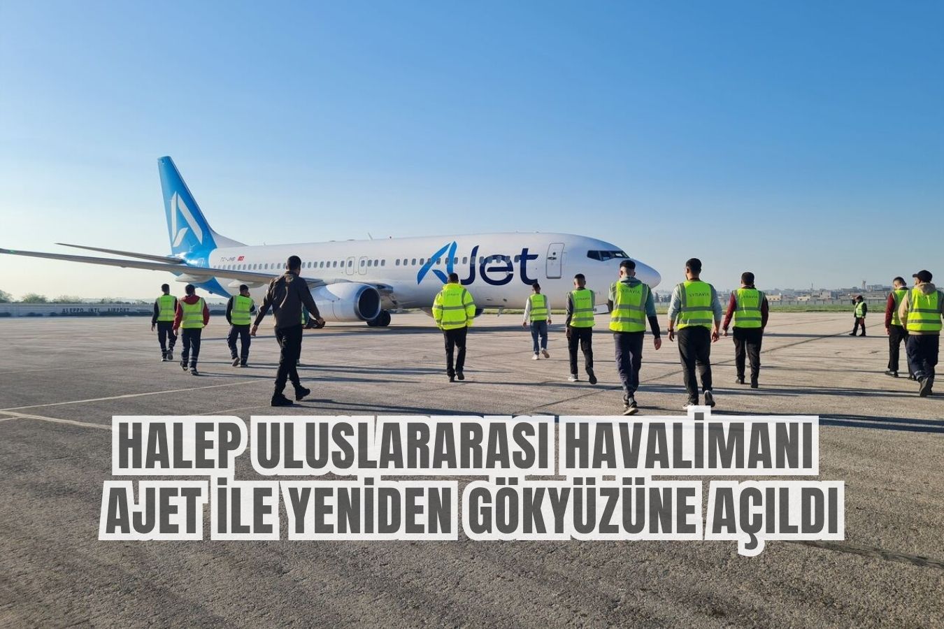 HALEP Uluslararası Havalimanı AJET ile Yeniden Gökyüzüne Açıldı