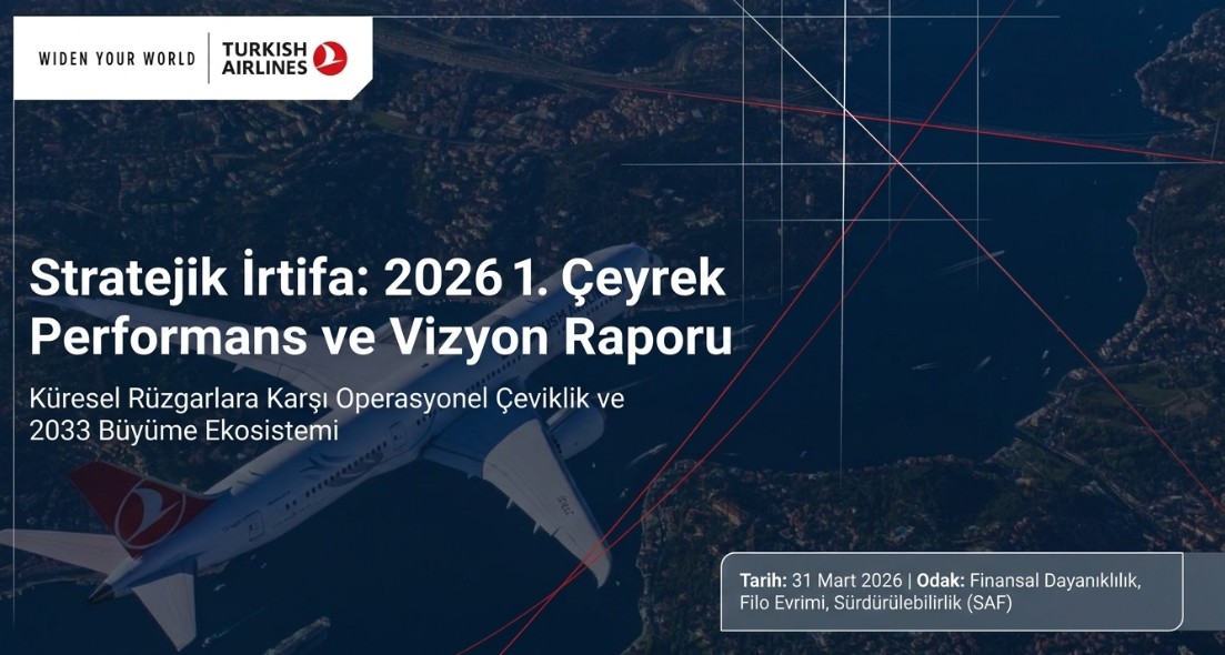 İşte rakamlarla THY’nin ilk çeyrek analizi 29 Nisan 2026