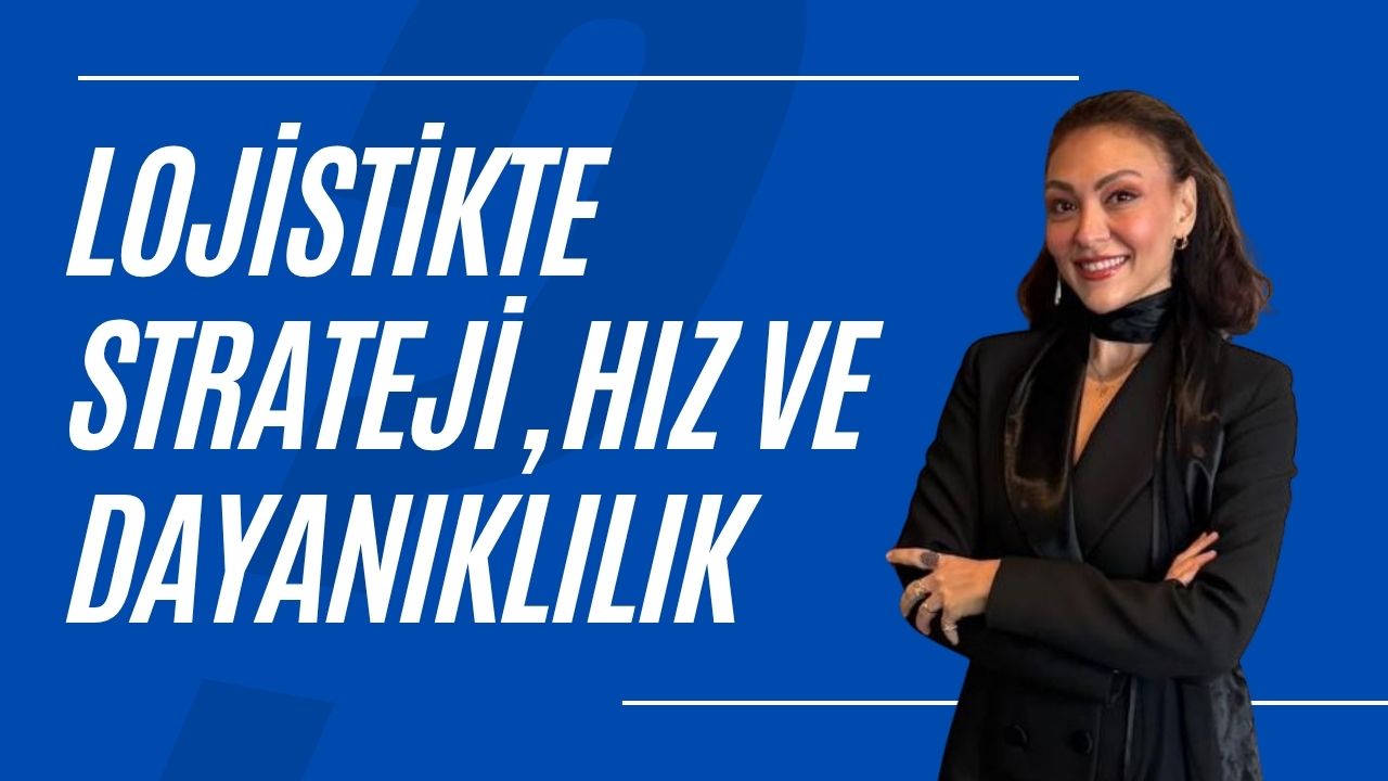 Şükran Ozan Gündoğdu Röportajı: Lojistikte Strateji ve Dayanıklılık 6 Nisan 2026