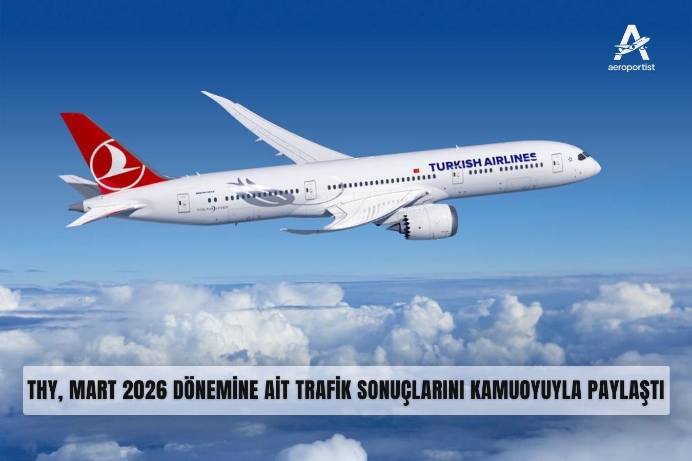 THY, Mart 2026 dönemine ait trafik sonuçlarını kamuoyuyla paylaştı 9 Nisan 2026