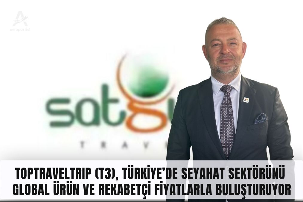 Toptraveltrıp (t3), Türkiye’DE SEYAHAT Sektörünü GLOBAL Ürün VE Rekabetçi Fiyatlarla Buluşturuyor
