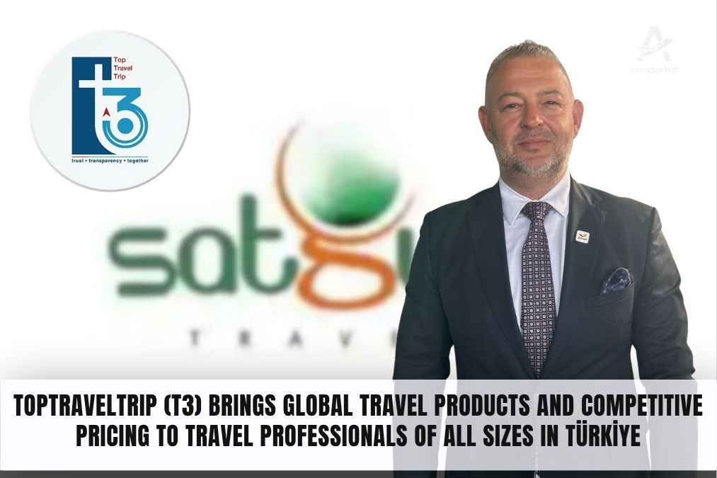 TopTravelTrip (T3) Brings Global Travel Products and Competitive Pricing to Travel Professionals of All Sizes in Türkiye 8 Nisan 2026