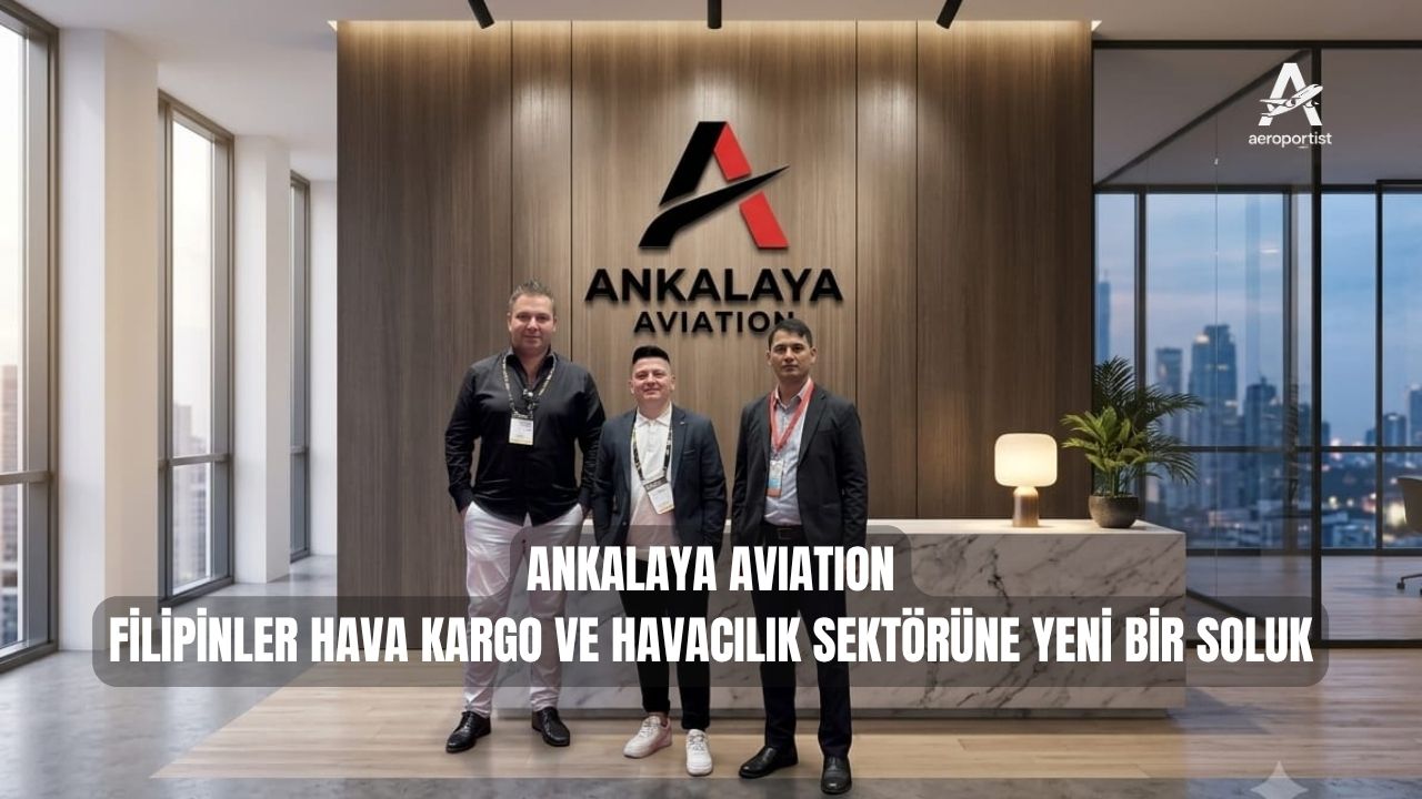 ANKALAYA AVIATION: FİLİPİNLER HAVA KARGO VE HAVACILIK SEKTÖRÜNE YENİ BİR SOLUK 2 Haziran 2026