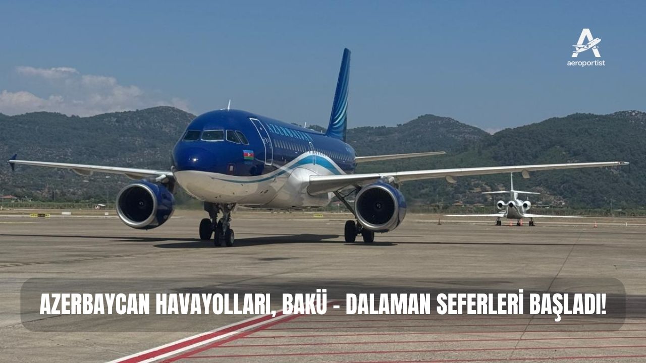 Azerbaycan Havayolları, Bakü – DALAMAN Seferleri Başladı!