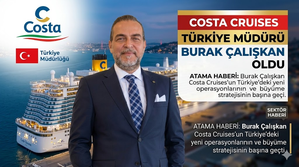 Costa Cruises Türkiye Müdürü Burak Çalışkan oldu 3 Haziran 2026
