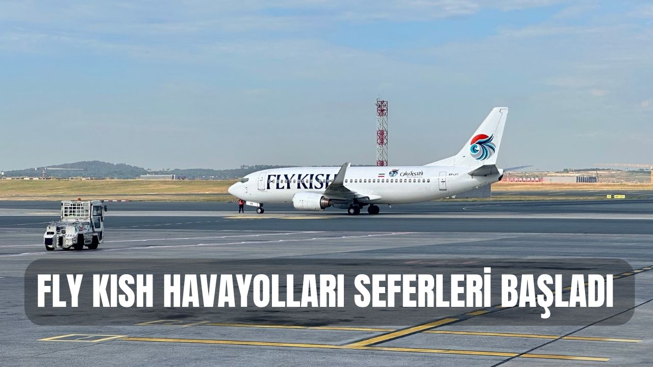 FLY KISH HAVAYOLLARI SEFERLERİ BAŞLADI 8 Haziran 2026