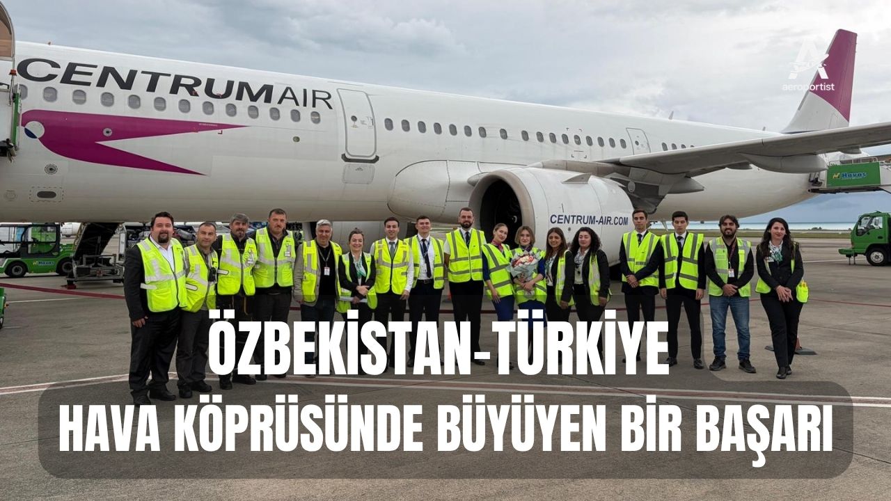 ÖZBEKİSTAN-TÜRKİYE HAVA KÖPRÜSÜNDE BÜYÜYEN BİR BAŞARI 3 Haziran 2026