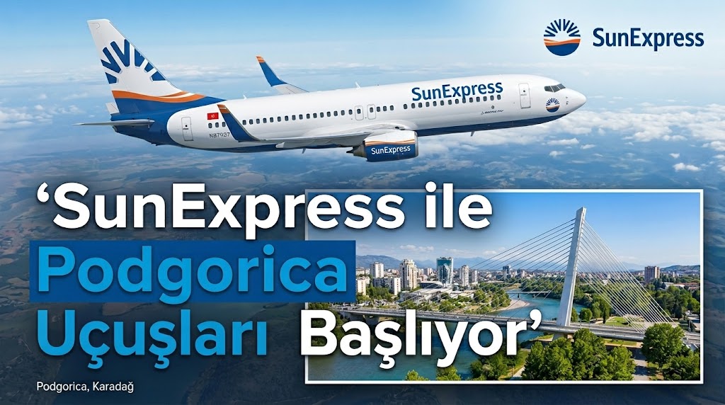 SunExpress ile Podgorica Uçuşları Başlıyor